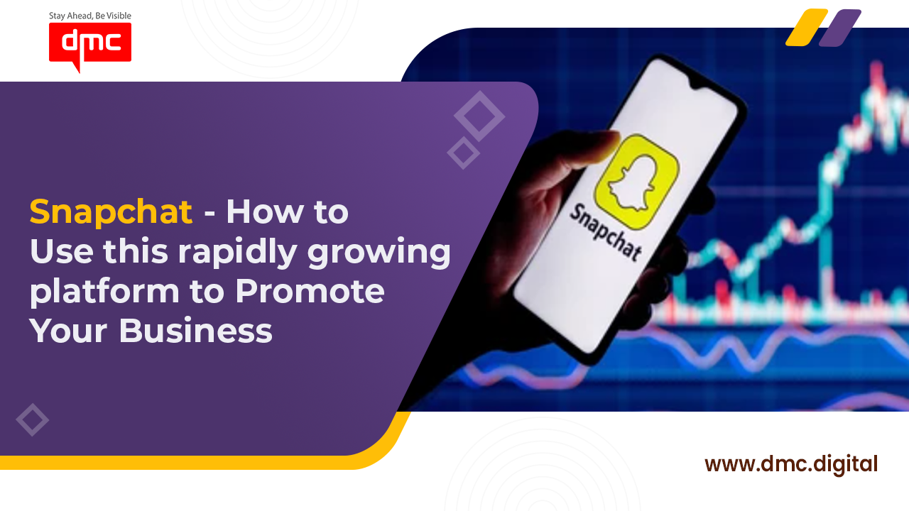 Snapchat - How to Use this rapidly growing platform to Promote Your Business