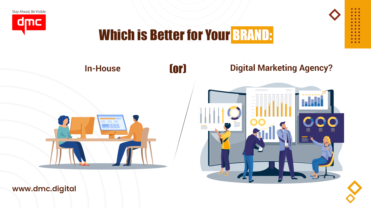 Which is Better for Your Brand: In-House or Digital Marketing Agency?