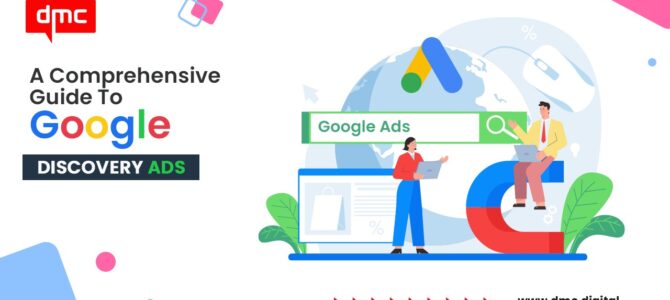 A Comprehensive Guide To Google Discovery Ads