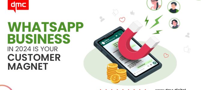 Whatsapp Business In 2024 is your Customer Magnet