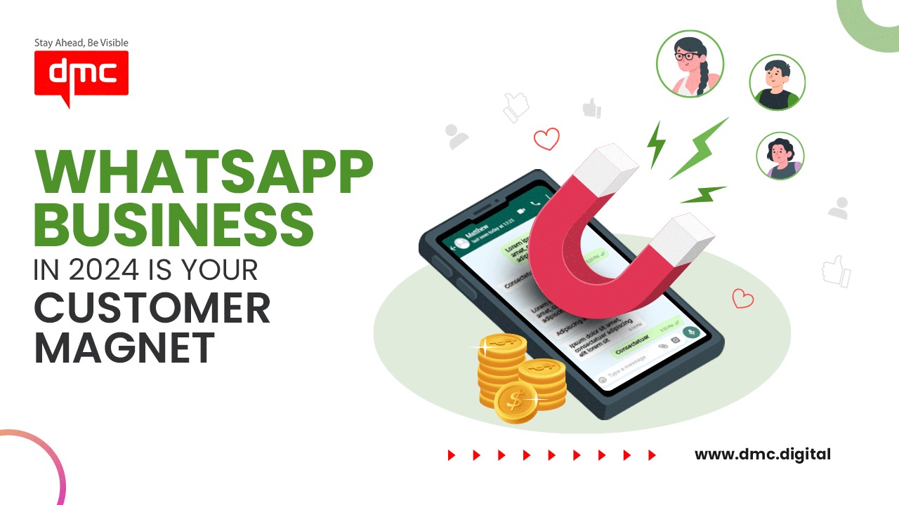 Whatsapp Business In 2024 is your Customer Magnet