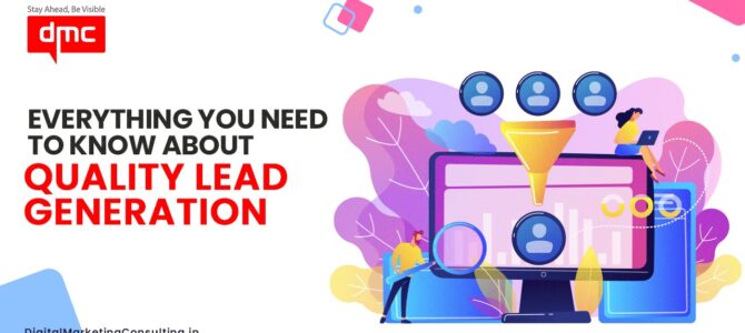 Everything You Need To Know About Quality Lead Generation